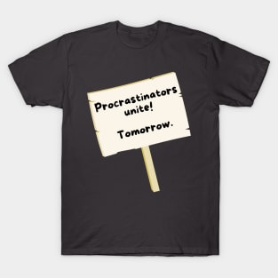 Procrastinators Unite T-Shirt